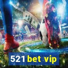 521 bet vip